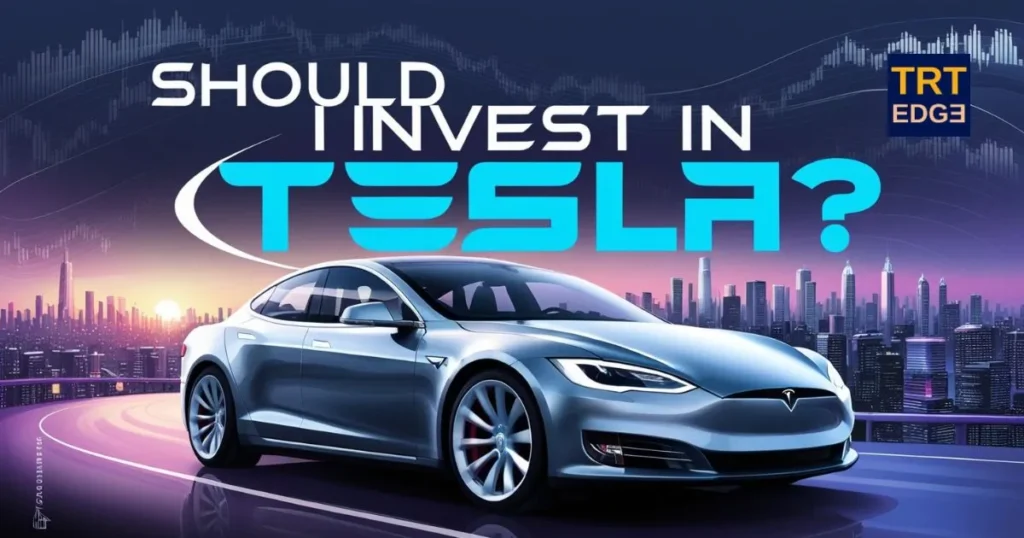 Should I Invest in Tesla